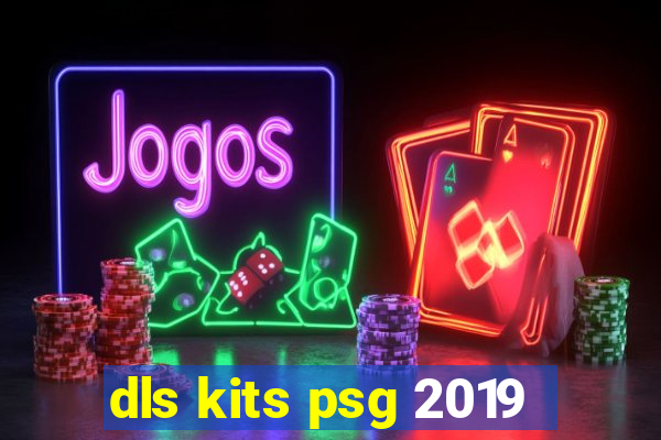 dls kits psg 2019